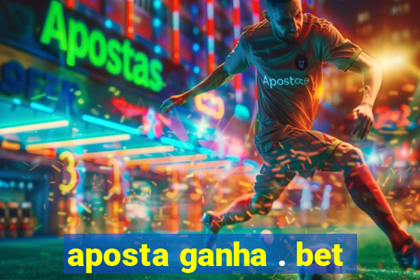 aposta ganha . bet